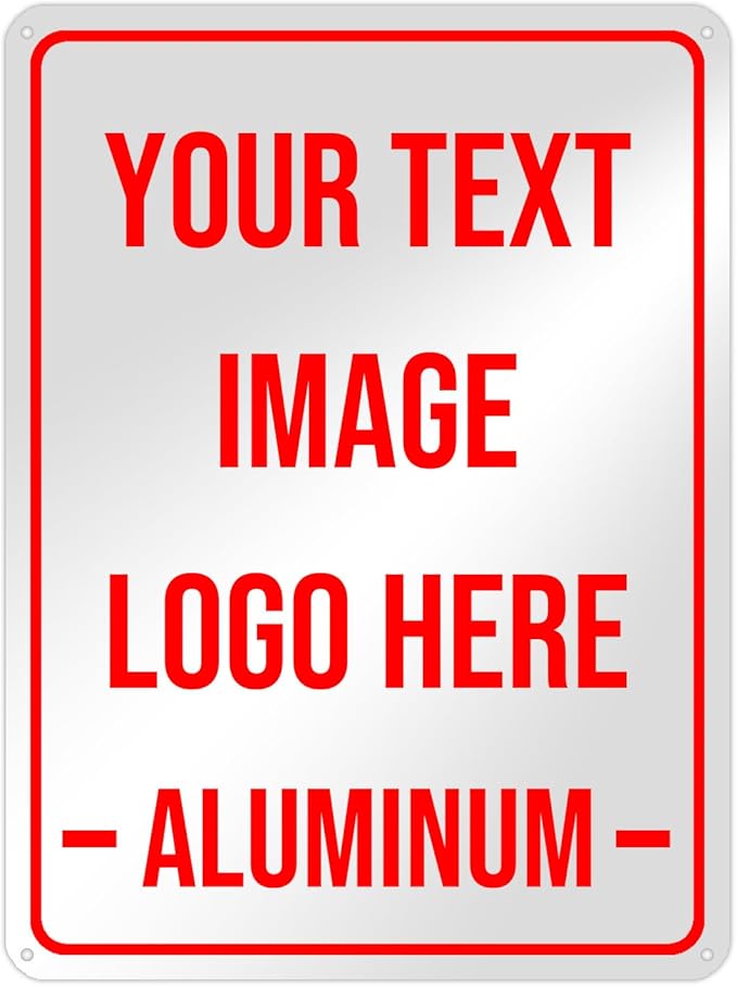 Bulk Custom Aluminum Metal Sign - Personalized Outdoor Indoor for Garden, Office, Business, Farm, Home, Bar - Add Text, Logo, Image - 17"x12"