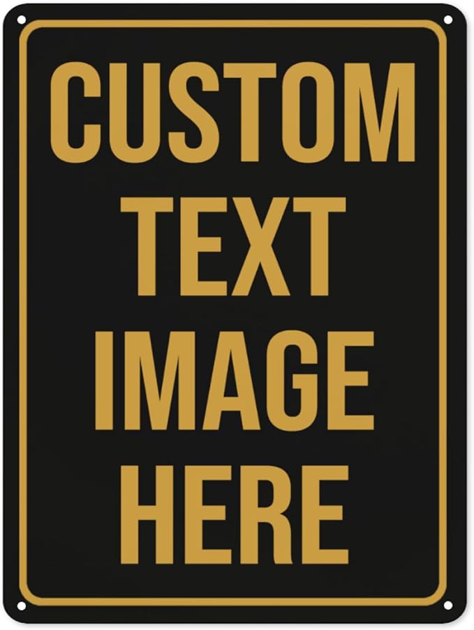 Custom Signs Outdoor Metal Sign Custom Sign Personalized Metal Signs Make Your Own Sign Add Text Logo Photo For Office Business Workplace Home Bar Indoor Outdoor Use 8"x6"