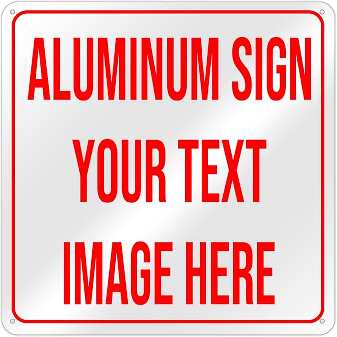 Bulk Custom Aluminum Signs: Customized Outdoor Metal Signs - Personalized, Add Text, Logo, Image - For Garden, Office, Business, Farm, Home, Bar - Indoor/Outdoor - 12"x12"