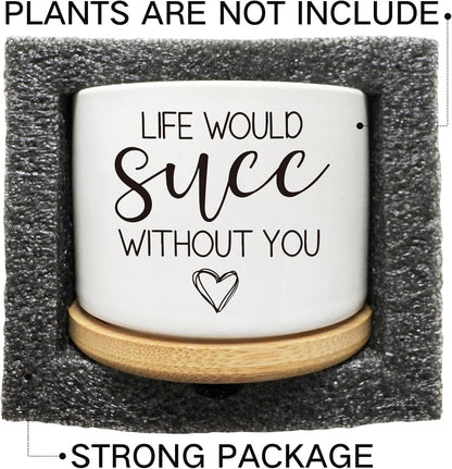 Life Would SUCC Without You Succulent Cactus Cute Planter Pots with Bamboo Tray, Office Kitchen Home Windowsill Indoor Decor, Gift for Friends Mom Coworkers Teachers Plant Lovers