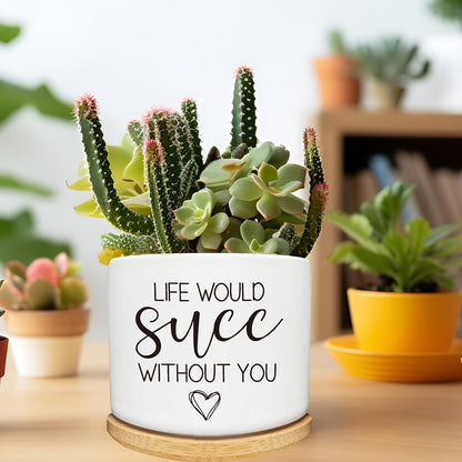 Life Would SUCC Without You Succulent Cactus Cute Planter Pots with Bamboo Tray, Office Kitchen Home Windowsill Indoor Decor, Gift for Friends Mom Coworkers Teachers Plant Lovers